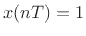 $ x(nT)=1$