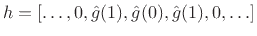 $ h=[\ldots,0,{\hat g}(1),{\hat g}(0),{\hat g}(1),0,\ldots]$