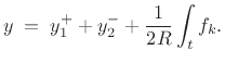 $\displaystyle y \eqsp y_1^+ + y_2^- + \frac{1}{2R} \int_t f_k. \protect$