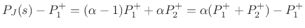 $\displaystyle P_J(s) - P_1^{+}
= (\alpha-1)P_1^{+}+ \alpha P_2^{+}= \alpha(P_1^{+}+P_2^{+})-P_1^{+}$