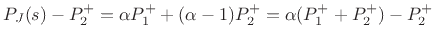 $\displaystyle P_J(s) - P_2^{+}= \alpha P_1^{+}+ (\alpha-1)P_2^{+}
= \alpha(P_1^{+}+P_2^{+})-P_2^{+}$