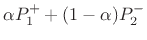 $\displaystyle \alpha P_1^+ + (1-\alpha) P_2^-$