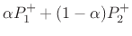 $\displaystyle \alpha P_1^+ + (1-\alpha) P_2^+$