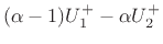 $\displaystyle (\alpha-1) U_1^+ - \alpha U_2^+$