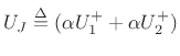 $ U_J \isdef (\alpha U_1^+ + \alpha U_2^+)$