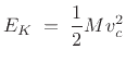 $\displaystyle E_K \eqsp \frac{1}{2} M v_c^2
$