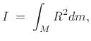 $\displaystyle I \eqsp \int_M R^2 dm,$