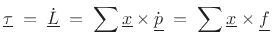 $\displaystyle \underline{\tau}\eqsp \dot{\underline{L}} \eqsp \sum \underline{x}\times \dot{\underline{p}}
\eqsp \sum \underline{x}\times \underline{f}
$