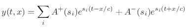 $\displaystyle y(t,x) = \sum\limits_i^{} A^{+}(s_i) e^{s_i(t-x/c)}+ A^{-}(s_i) e^{s_i(t+x/c)}
$