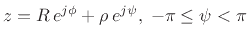 $ z=R\,e^{j\phi}+ \rho\,e^{j\psi},\;-\pi\leq \psi<\pi$