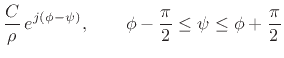 $\displaystyle \frac{C}{ \rho}\, e^{j(\phi - \psi)},
\qquad \phi- \frac{\pi}{2} \leq \psi\leq \phi + \frac{\pi}{2}$