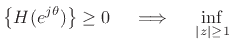 $\displaystyle \left\{H(e^{j\theta})\right\}\geq 0
\quad\implies\quad\inf_{\left\vert z\right\vert\geq 1}$