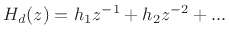 $ H_d(z) = h_1z^{-1}+ h_2z^{-2}+
...$