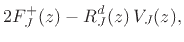 $\displaystyle 2F_J^+(z) - R_J^d(z)\, V_J(z),$