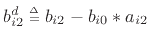 $ b_{i2}^d \isdeftext b_{i2}-b_{i0}*a_{i2}$