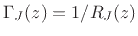 $ \Gamma_J(z) = 1/R_J(z)$