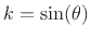 $ k=\sin(\theta)$