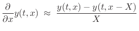 $\displaystyle \frac{\partial}{\partial x}y(t,x) \;\approx\; \frac{y(t,x)-y(t,x-X)}{X}$