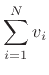 $\displaystyle \sum_{i=1}^N v_i$