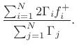 $\displaystyle \frac{\sum_{i=1}^N 2\Gamma _i f^{{+}}_i}{\sum_{j=1}^N \Gamma _j}.
\protect$