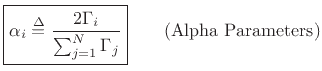 $\displaystyle \fbox{$\displaystyle \alpha_i \isdef \frac{2\Gamma _i}{\sum_{j=1}^N \Gamma _j}$} \qquad\mbox{(Alpha Parameters)} \protect$