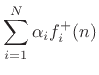 $\displaystyle \sum_{i=1}^N \alpha_i f^{{+}}_i(n)$