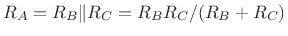 $ R_A=R_B\Vert R_C=R_BR_C/(R_B+R_C)$