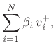 $\displaystyle \sum_{i=1}^N \beta_i \, v^{+}_i,$