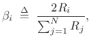 $\displaystyle \beta_i \isdefs \frac{2R_i}{\sum_{j=1}^N R_j},
$