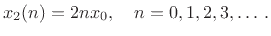 $\displaystyle x_2(n) = 2 n x_0, \quad n=0,1,2,3,\ldots\,. \protect$