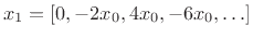 $ x_1 =
[0,-2x_0, 4x_0, -6x_0, \ldots]$