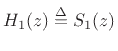 $ H_1(z)\isdef S_1(z)$