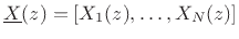 $ \underline{X}(z)=[X_1(z),\dots,X_N(z)]$