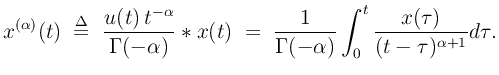 $\displaystyle x^{(\alpha)}(t) \isdefs\frac{u(t)\,t^{-\alpha}}{\Gamma(-\alpha)} \ast x(t)
\eqsp \frac{1}{\Gamma(-\alpha)} \int_0^t \frac{x(\tau)}{(t-\tau)^{\alpha+1}}d\tau.
$