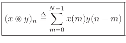 $\displaystyle \zbox {(x\circledast y)_n \isdef \sum_{m=0}^{N-1}x(m) y(n-m)}
$