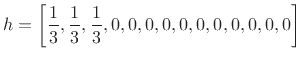 $\displaystyle h = \left[\frac{1}{3},\frac{1}{3},\frac{1}{3},0,0,0,0,0,0,0,0,0,0,0\right]
$