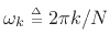 $ \omega_k\isdeftext 2\pi k/N$