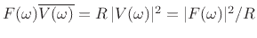 $ {F(\omega)}\overline{V(\omega)}=R\,\vert V(\omega)\vert^2=\vert F(\omega)\vert^2/R$