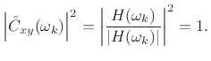 $\displaystyle \left\vert{\hat C}_{xy}(\omega_k)\right\vert^2 =
\left\vert\frac{H(\omega_k)}{\left\vert H(\omega_k)\right\vert}\right\vert^2 = 1.
$