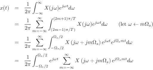 \begin{eqnarray*}
x(t) &=& \frac{1}{2\pi}\int_{-\infty}^\infty X(j\omega) e^{j\omega t} d\omega \\
&=& \frac{1}{2\pi}\sum_{m=-\infty}^\infty \int_{(2m-1)\pi/T)}^{(2m+1)\pi/T}
X(j\omega) e^{j\omega t} d\omega \qquad \mbox{(let $\omega\leftarrow m\Omega_s $)}\\
&=& \frac{1}{2\pi}\sum_{m=-\infty}^\infty \int_{-\Omega_s /2}^{\Omega_s /2}
X\left(j\omega + j m\Omega_s \right) e^{j\omega t} e^{j \Omega_s m t} d\omega \\
&=& \frac{1}{2\pi}\int_{-\Omega_s /2}^{\Omega_s /2} e^{j\omega t}
\sum_{m=-\infty}^\infty X\left(j\omega + j m\Omega_s \right) e^{j\Omega_s m t} d\omega
\end{eqnarray*}