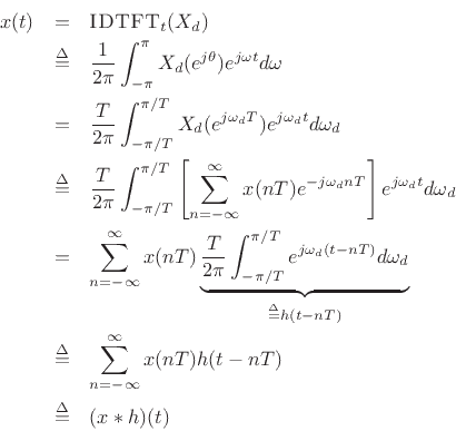 \begin{eqnarray*}
x(t) &=& \hbox{\sc IDTFT}_t(X_d) \\
&\isdef & \frac{1}{2\pi}\int_{-\pi}^{\pi} X_d(e^{j\theta}) e^{j\omega t} d\omega \\
&=& \frac{T}{2\pi} \int_{-\pi/T}^{\pi/T} X_d(e^{j\omega_d T}) e^{j\omega_d t} d\omega_d \\
&\isdef & \frac{T}{2\pi} \int_{-\pi/T}^{\pi/T}
\left[ \sum_{n=-\infty}^{\infty}x(nT) e^{-j\omega_d nT} \right]
e^{j\omega_d t} d\omega_d \\
&=& \sum_{n=-\infty}^{\infty}x(nT)
\underbrace{\frac{T}{2\pi} \int_{-\pi/T}^{\pi/T} e^{j\omega_d (t-nT)}d\omega_d }_{\isdef h(t-nT)} \\
&\isdef & \sum_{n=-\infty}^{\infty}x(nT) h(t-nT) \\
&\isdef & (x\ast h)(t)
\end{eqnarray*}