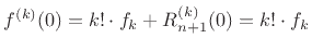 $\displaystyle f^{(k)}(0) = k! \cdot f_k + R^{(k)}_{n+1}(0) = k! \cdot f_k
$