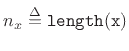 $ n_x \isdef {\tt length(x)}$