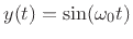 $ y(t) = \sin (\omega _0 t)$