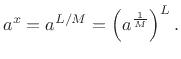 $\displaystyle a^x = a^{L/M} = \left(a^{\frac{1}{M}}\right)^L.
$