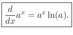 $\displaystyle \zbox {\frac{d}{dx} a^x = a^x \ln(a).}
$