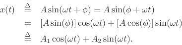 \begin{eqnarray*}
x(t) &\isdef & A \sin(\omega t + \phi) = A \sin(\phi + \omega t) \\
&=& \left[A \sin(\phi)\right] \cos(\omega t) +
\left[A \cos(\phi)\right] \sin(\omega t) \\
&\isdef & A_1 \cos(\omega t) + A_2 \sin(\omega t).
\end{eqnarray*}