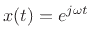 $\displaystyle x(t) = e^{j\omega t}
$