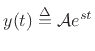 $\displaystyle y(t) \isdef {\cal A}e^{st}
$