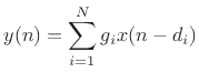 $\displaystyle y(n) = \sum_{i=1}^N g_i x(n-d_i)
$
